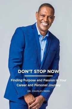 Don't Stop Now: Finding Purpose and Passion in Your Career and Personal Journey Volume 1 - Redd, Charles