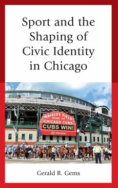 Sport and the Shaping of Civic Identity in Chicago - Gems, Gerald R.