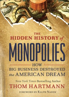 The Hidden History of Monopolies: How Big Business Destroyed the American Dream - Hartmann, Thom
