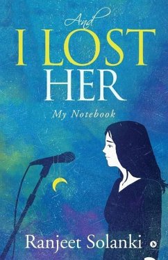 And I Lost Her: My Notebook - Ranjeet Solanki