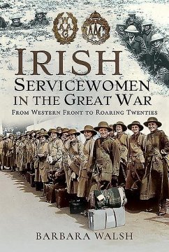 Irish Servicewomen in the Great War - Walsh, Barbara
