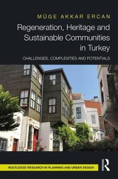 Regeneration, Heritage and Sustainable Communities in Turkey - Akkar Ercan, Muge