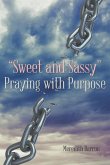 &quote;Sweet and Sassy&quote; Praying with Purpose