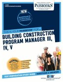 Building Construction Program Manager III, IV, V (C-4949): Passbooks Study Guide Volume 4949