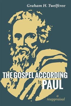 The Gospel According to Paul - Twelftree, Graham H.