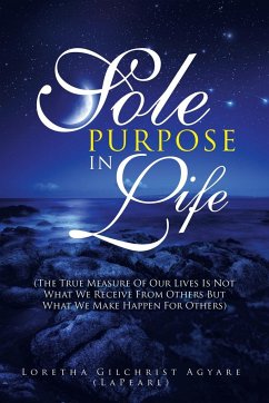 Sole Purpose in Life - Agyare, Loretha Gilchrist