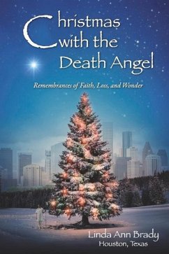 Christmas with the Death Angel: Remembrances of Faith, Loss, and Wonder - Brady, Linda