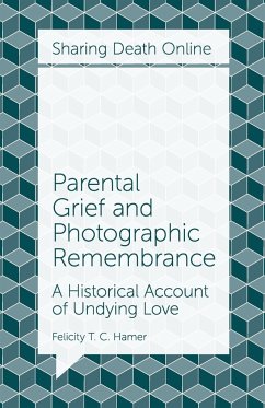 Parental Grief and Photographic Remembrance - Hamer, Felicity T. C. (Concordia University, Canada)