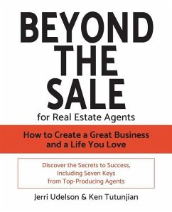 Beyond the Sale-For Real Estate Agents: How to Create a Great Business and a Life You Love - Tutunjian, Ken; Udelson, Jerri N.