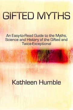 Gifted Myths: An Easy-to-Read Guide to Myths on the Gifted and Twice-Exceptional - Humble, Kathleen