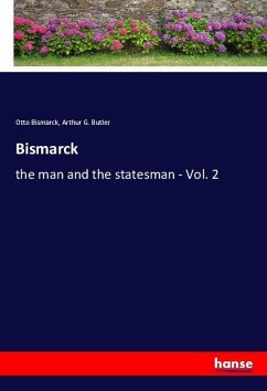 Bismarck - Bismarck, Otto von;Butler, Arthur G.