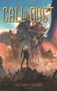 The Call of Dust: Book One of the Arat Series - Saint, M. R.