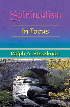 Spiritualism In Focus - Steadman, Ralph A