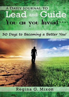 A Daily Journal to Lead and Guide You as You Invest...: 30 Days to Becoming a Better You! - Mixon, Regina