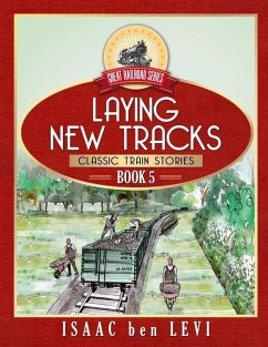Great Railroad Series: Laying New Tracks - Levi, Isaac Ben
