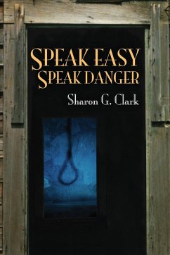 Speak Easy, Speak Danger - Clark, Sharon G