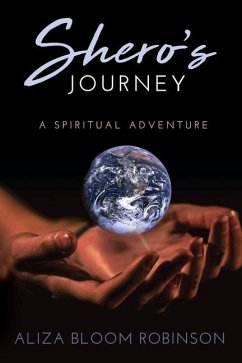 Shero's Journey: A Spiritual Adventure - Robinson, Aliza Bloom