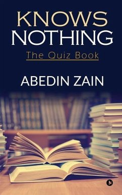 Knows Nothing: The Quiz Book - Abedin Zain