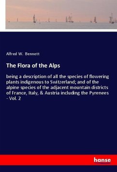 The Flora of the Alps - Bennett, Alfred W.