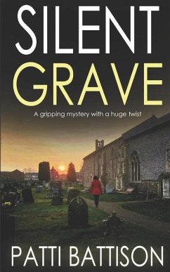 SILENT GRAVE a gripping mystery with a huge twist - Battison, Patti