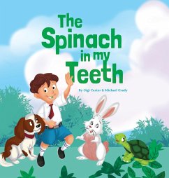 The Spinach in My Teeth - Carter, Gigi; Grady, Michael