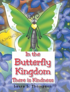 In the Butterfly Kingdom There is Kindness - Thompson, Laura L.