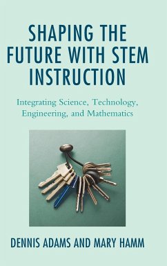 Shaping the Future with STEM Instruction - Adams, Dennis; Hamm, Mary