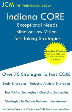 Indiana CORE Exceptional Needs Blind or Low Vision - Test Taking Strategies - Test Preparation Group, Jcm-Indiana Core