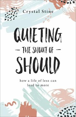 Quieting the Shout of Should - Stine, Crystal