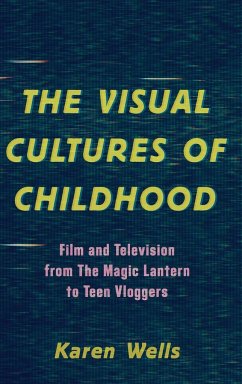 The Visual Cultures of Childhood - Karen Wells, Karen Wells