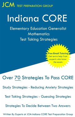 Indiana CORE Elementary Education Generalist Mathematics - Test Taking Strategies - Test Preparation Group, Jcm-Indiana Core