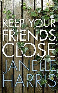 Keep Your Friends Close - Harris, Janelle