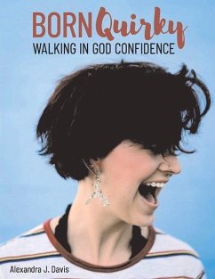 Born Quirky: Walking in God-Confidence Volume 1 - Davis, Alexandra