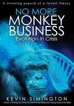 No More Monkey Business: Evolution in Crisis - Simington, Kevin