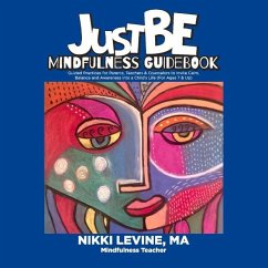 Justbe Mindfulness Guidebook: Guided Practices for Parents, Teachers & Counselors to Invite Calm, Balance and Awareness Into a Child's Life (for Age - Levine, Nikki