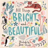 All Things Bright and Beautiful All Things Bright and Beautiful