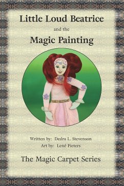 Little Loud Beatrice and the Magic Painting - Stevenson, Dedra L.