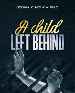 A child left behind - Nduka, Ph. D. Uzo