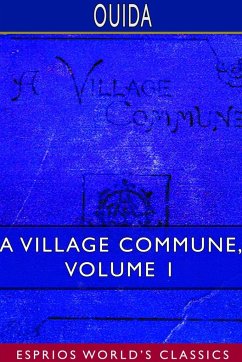 A Village Commune, Volume 1 (Esprios Classics) - Ouida