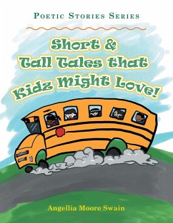 Short & Tall Tales That Kidz Might Love! - Swain, Angellia Moore