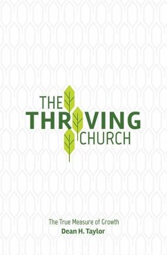 The Thriving Church: The True Measure of Growth - Taylor, Dean H.