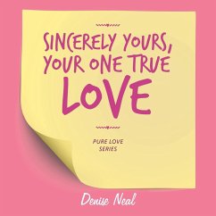 Sincerely Yours, Your One True Love - Neal, Denise