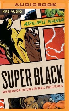 Super Black: American Pop Culture and Black Superheroes - Nama, Adilifu
