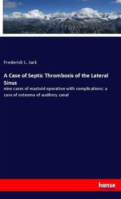 A Case of Septic Thrombosis of the Lateral Sinus - Jack, Frederick L.