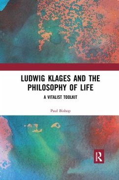 Ludwig Klages and the Philosophy of Life - Bishop, Paul (Chair of Modern Languages University of Glasgow, UK.)
