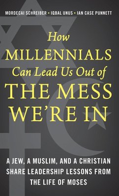 How Millennials Can Lead Us Out of the Mess We're In - Schreiber, Mordecai; Unus, Iqbal; Punnett, Ian Case