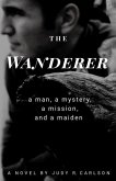The Wanderer: A man, a mystery, a mission, and a maiden