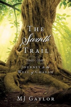 The Seventh Trail: Journey to the Well of Chayah - Gaylor, Mj