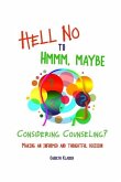 Hell No to Hmmm Maybe: Considering counseling? Making an informed and thoughtful decision