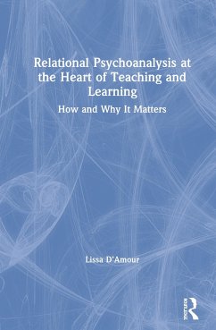 Relational Psychoanalysis at the Heart of Teaching and Learning - D'Amour, Lissa